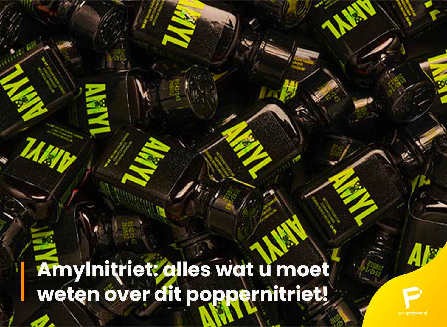 Je bekijkt nu Amylnitriet: alles wat u moet weten over dit poppernitriet!